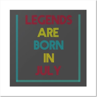 Legends are born in July Posters and Art